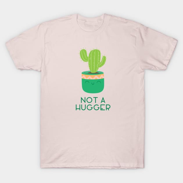 Not a Hugger Cute Cactus Succulent for House Plant Mom T-Shirt by sentinelsupplyco